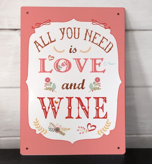 All you need is Love and Wine metal sign