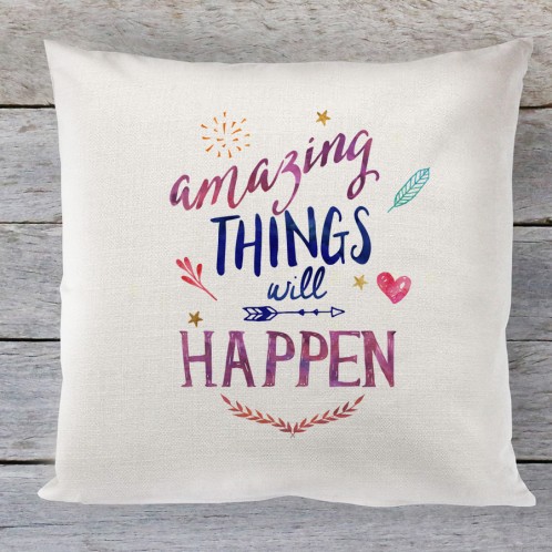 Amazing Things will Happen quote linen cushion
