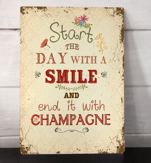 Start the day with a smile and end it with Champagne quote vintage retro metal sign
