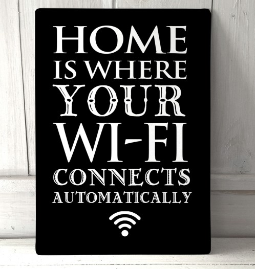 Home is where your WiFi connects metal Sign