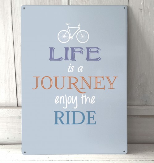 Life's a journey, enjoy the ride quote metal sign
