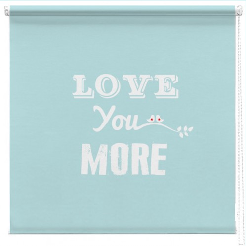 Love you more...  printed blind
