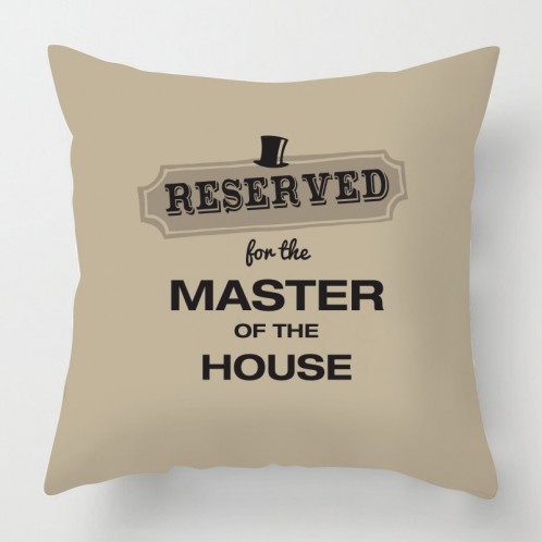reserved for the master of the house cushion