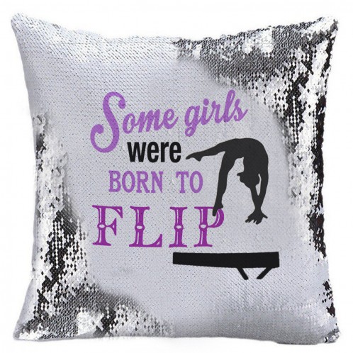 Some Girls were born to Flip - Gymnast Sequin magic reveal childrens cushion