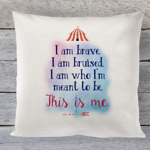 This is me, greatest showman quote cushion