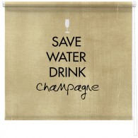 Save Water drink Champagne printed blind