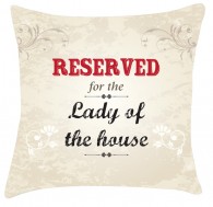 Reserved for the lady of the house cushion