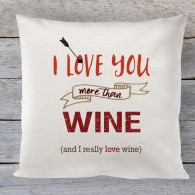 I Love you more than Wine quote Linen cushion