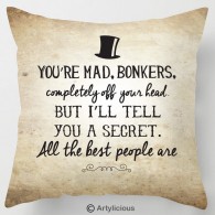 You're Mad, Bonkers quote cushion