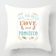 All you need is love and prosecco quote cushion