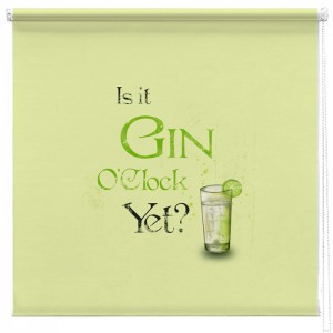 Is it Gin O'Clcok yet quote printed blind