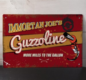 Immortan Joe's Guzzoline metal street Sign