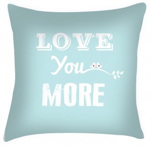 Love you more quote cushion