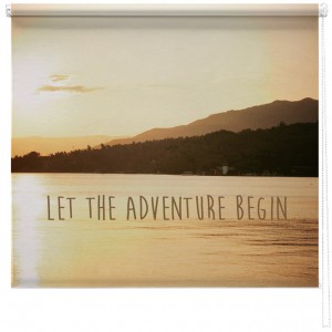 'Let the adventure begin' quote printed blind