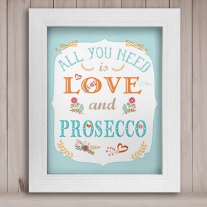 All you need is Love and Prosecco canvas / art print