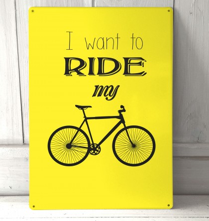 I want to Ride my Bicycle metal sign