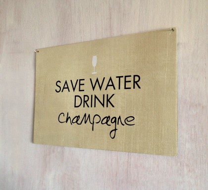 Save Water Drink Champagne metal sign